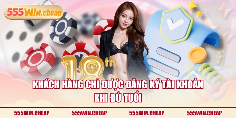 Khách hàng chỉ được đăng ký tài khoản khi đủ tuổi