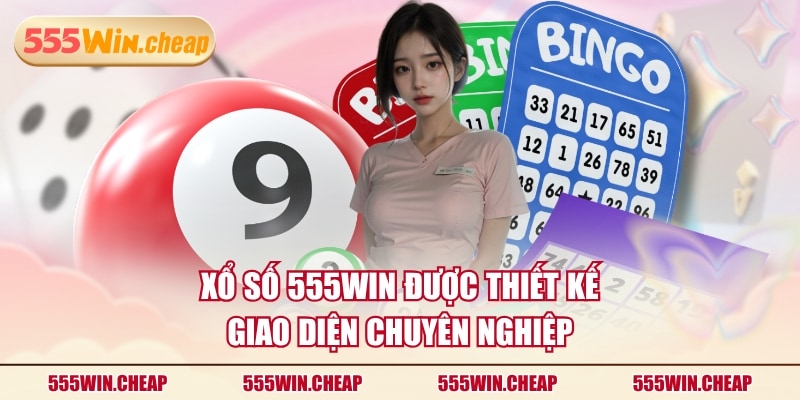 Xổ số 555WIN được thiết kế giao diện chuyên nghiệp